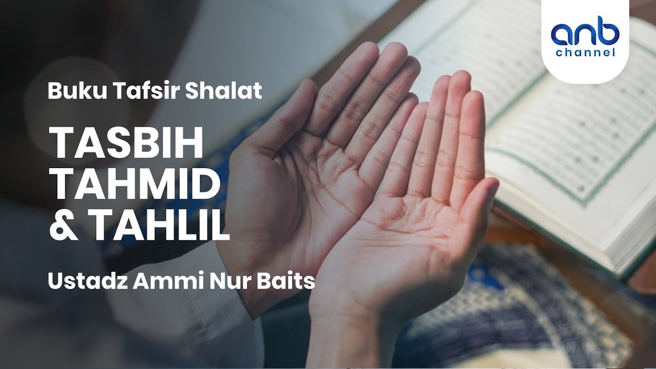 Tasbih, Tahmid & Tahlil | Ustadz Ammi Nur Baits