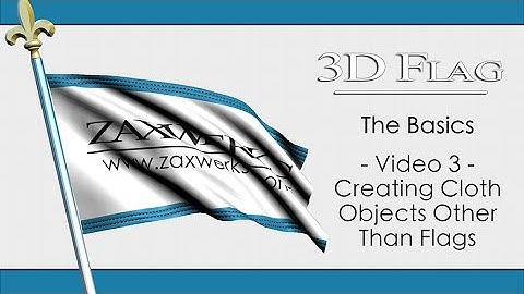 3D Flag - The Basics - Video 3 - Creating Cloth Objects Other Than Flags