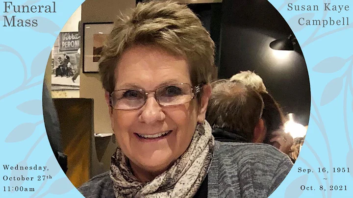 Funeral Mass for Susan Kaye Campbell - Wednesday, ...
