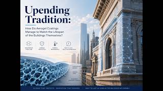 UpendingTradition: How Do Aerogel Coatings Manage to Match the Lifespan of the Buildings Themselves?