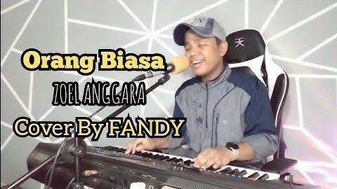 Orang Biasa_ZOEL ANGGARA Cover By FANDY