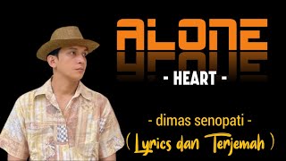 ALONE - Heart - Dimas senopati   lirik dan terjemahan