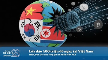 Tin Tức Crypto 2s Lừa đảo 400 triệu đô tại Việt Nam – Hack, bạo lực, thao túng giá khắp toàn cầu!
