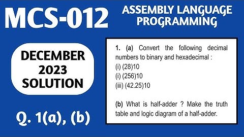 Decimal to binary and hexadecimal | Half adder - truth table and logic diagram of half adder | mcs12
