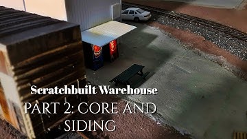 Scratchbuilt Warehouse Part 2: Core and Siding
