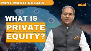 What is Private Equity? | Mint Masterclass