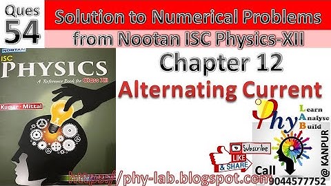 Q54) Chapter 12: Alternating Current| Solution to Numerical Problem from Nootan Physics | Class 12