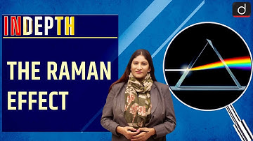 The Raman Effect - In Depth | Drishti IAS English