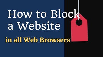 How to Block a Website in all Web Browsers