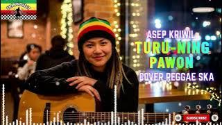TURU NING PAWON|ASEP KRIWIL (Tarling Versi Reggae) VIRAL DI TIKTOK 2025