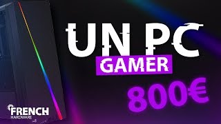 Une Config Pc Gamer À 800€ !