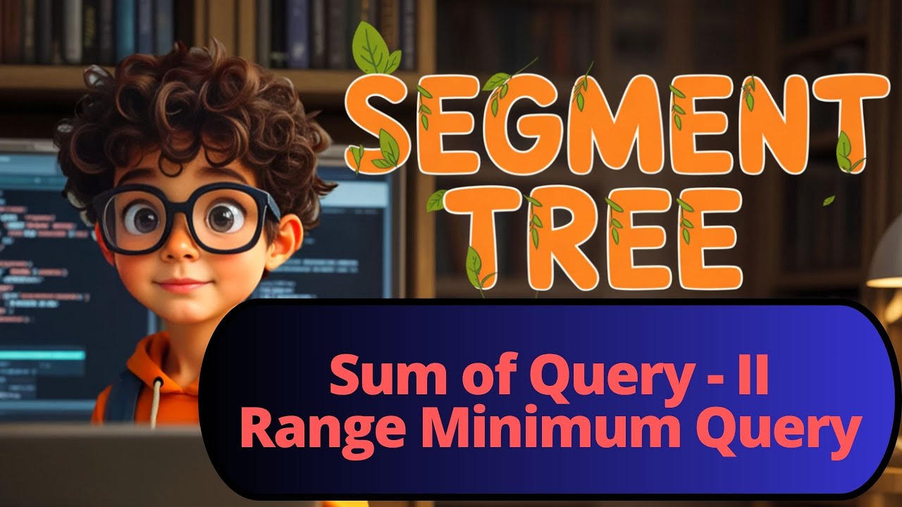 SUM OF QUERY 2 | RANGE MINIMUM QUERY | SEGMENT TREE CONCEPTS | - YouTube