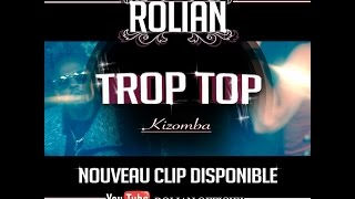 ROLIAN - TROP TOP - (Clip Officiel) KIZOMBA