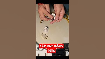 CÁCH LẮP ĐUI BÓNG ĐIỆN | #Shorts