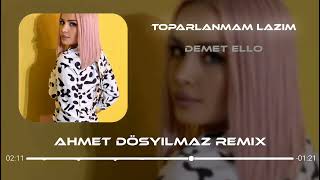 Demetello - Toparlanmam Lazım ( Ahmet Döşyılmaz Remix )