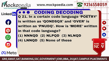 Q21- In a certain code language ‘POETRY’ is written as ‘QONDSQX’ and ‘OVER’ is written as ‘PNUDQ’...