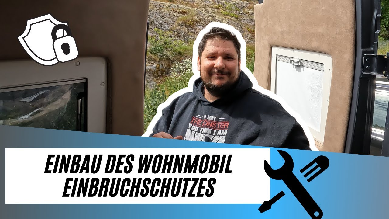 Einbau des WOHNMOBIL EINBRUCHSCHUTZ von Camperprotect