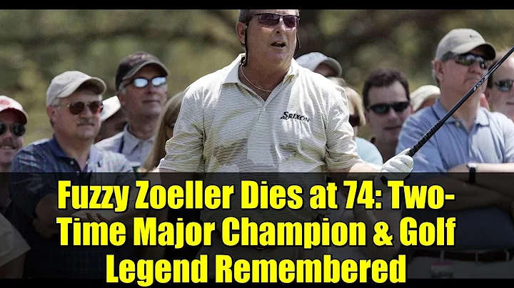 Fuzzy Zoeller Dies at 74: Two-Time Major Champion & Golf Legend Remembered