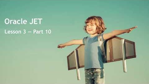 Oracle JET - Lesson 3 - Part 10: Contributing to the Oracle JET Community