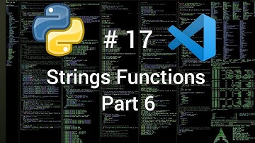 Python Tutorial From Beginner To Advance # 17| Strings Function Part-6