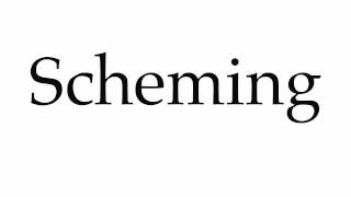 How to Pronounce Scheming