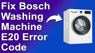 Bosch Washing Machine E20 Error Code (Troubleshooting And How To Repair)