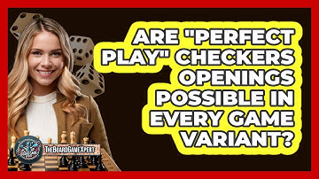 Are "perfect Play" Checkers Openings Possible In Every Game Variant? - The Board Game Xpert