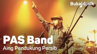 PAS Band - Aing Pendukung Persib | BukaMusik