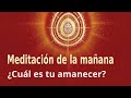 Meditación de la mañana: "¿Cuál es tu amanecer?", con Marta Matarín