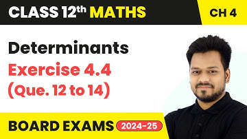 Determinants - Exercise 4.4 (Que. 12 to 14) | Class 12 Maths Chapter 4 | CBSE 2025-26