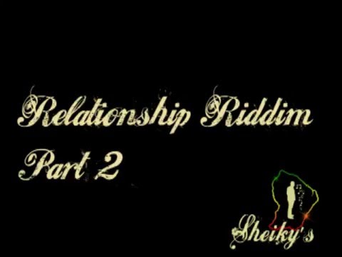  Relationship Riddim mix by sheiky's part 2