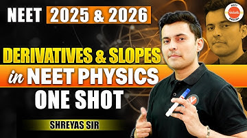 Derivatives & slopes ONESHOT | Basic math Differentiation for physics | NEET 2025 2026 | Shreyas Sir