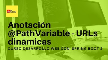 Desarrollo web con Spring Boot 2 & Spring Framework 5 -3/4 Anotación @PathVariable URLs dinámicas
