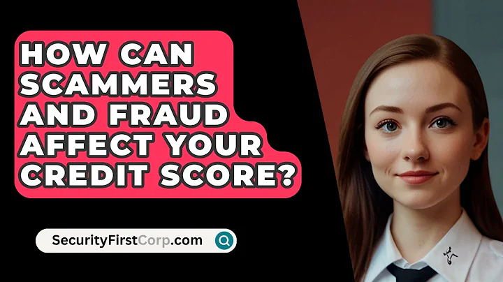 How Can Scammers And Fraud Affect Your Credit Score? - SecurityFirstCorp.com