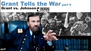 Grant Tells the War, Part 09: Grant vs Johnson