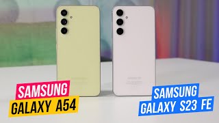 Samsung Galaxy S23 FE - Samsung Galaxy A54 Стоит ли переплачивать?