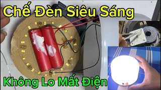 Chế Đèn Siêu Sáng Từ Những Vật Liệu Bỏ Đi | Kiểu Này Không Lo Mất Điện Nữa Rồi - Gỡ Đèn Led