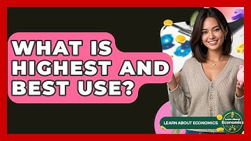 What Is Highest And Best Use? - Learn About Economics