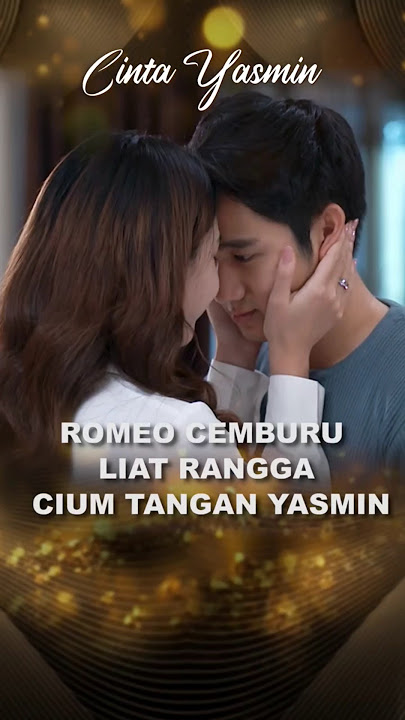 IS ROMEO TOO SPOILED FOR YASMIN? - CINTA YASMIN