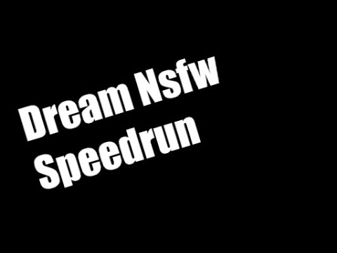 Dream Nsfw Speedrun