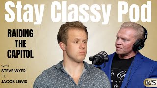 Raiding the Capitol | Ft. Business Owner Jacob Lewis | Stay Classy Pod | Ep. 72