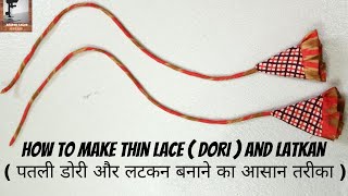 How to make thin Dori (Lace) and Latkan II पतली डोरी और लटकन बनाने का आसान तरीका (Step by Step).