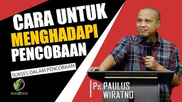 CARA UNTUK MENANG MENGHADAPI PENCOBAAN  || KOTBAH KRISTEN TERBARU  || Ps.PAULUS WIRATNO