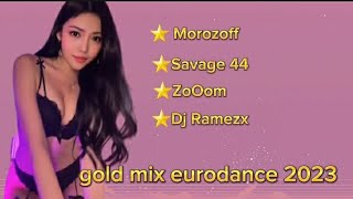Morozoff👊Savage 44👊Zooom👊Dj Ramezz | Gold Mix Eurodance 2023