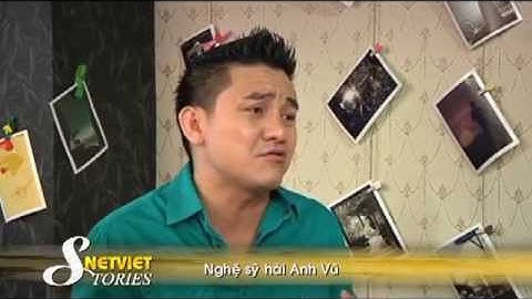 Netviet Stories: Phía sau tiếng cười (danh hài Anh Vũ)