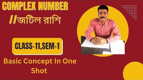 COMPLEX NUMBER//জটিল রাশি// CLASS-11 SEMESTER-1//BASIC CONCEPT IN ONE SHOT//SN DEY 2025.