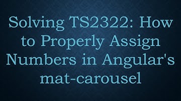 Solving TS2322: How to Properly Assign Numbers in Angular