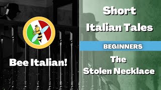 Learn Italian with Tales: The Stolen Necklace - Beginner Level - Bee Italian