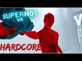 SUPERHOT VR Hardcore Mode Shouldn&#39;t Exist...