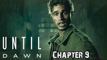 Chapter 9 - Until Dawn Remake Walkthrough Gameplay